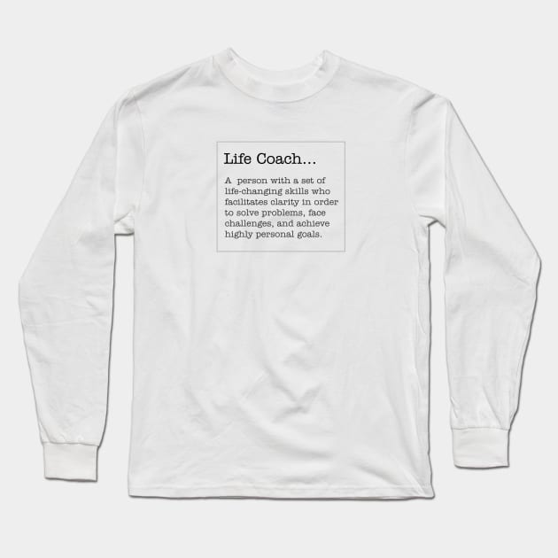 Life Coach Long Sleeve T-Shirt by NoLimitsMerch